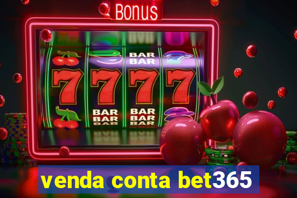 venda conta bet365